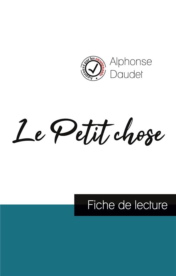LE PETIT CHOSE DE ALPHONSE DAUDET FICHE DE LECTURE ET ANALYSE COMPLETE DE L OEUV