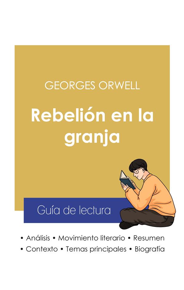 GUIA DE LECTURA REBELION EN LA GRANJA DE GEORGES ORWELL (ANALISIS LITERARIO DE REFERENCIA Y RESUMEN