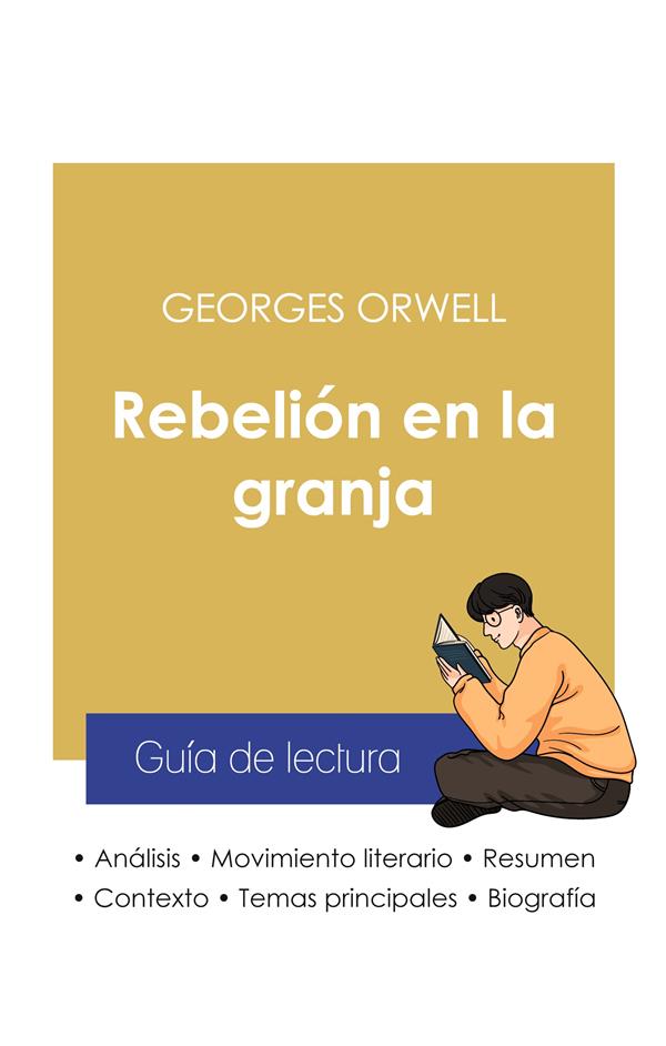 GUIA DE LECTURA REBELION EN LA GRANJA DE GEORGES ORWELL (ANALISIS LITERARIO DE REFERENCIA Y RESUMEN
