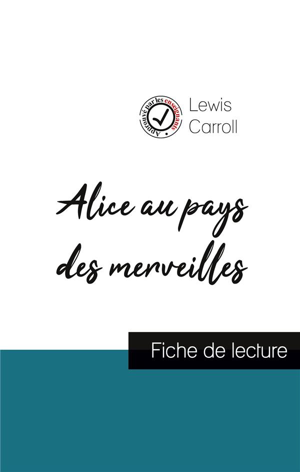 ALICE AU PAYS DES MERVEILLES DE LEWIS CARROLL (FICHE DE LECTURE ET ANALYSE COMPLETE DE L'OEUVRE)