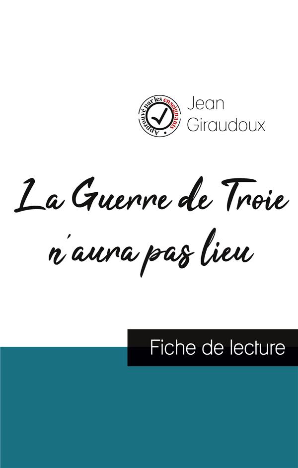 LA GUERRE DE TROIE N'AURA PAS LIEU DE JEAN GIRAUDOUX (FICHE DE LECTURE ET ANALYSE COMPLETE DE L'OEUV