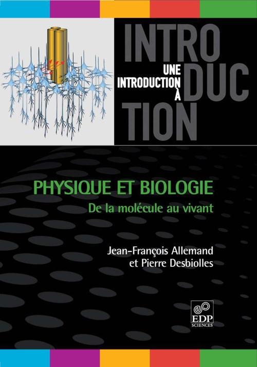 PHYSIQUE ET BIOLOGIE DE LA MOLECULE AU VIVANT
