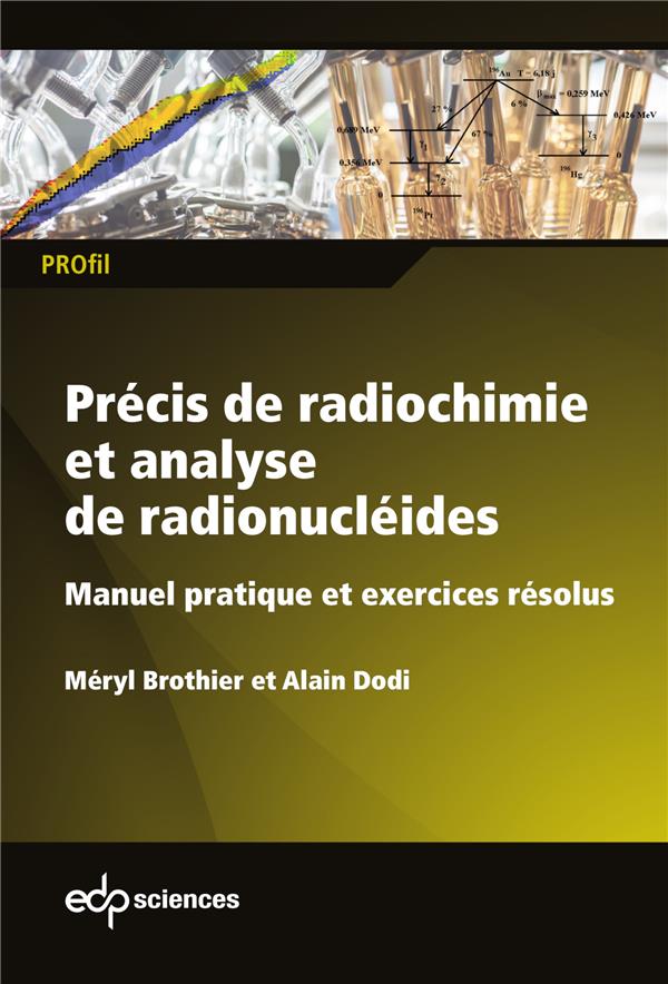 PRECIS DE RADIOCHIMIE ET ANALYSE DE RADIONUCLEIDES - MANUEL PRATIQUE ET EXERCICES RESOLUS