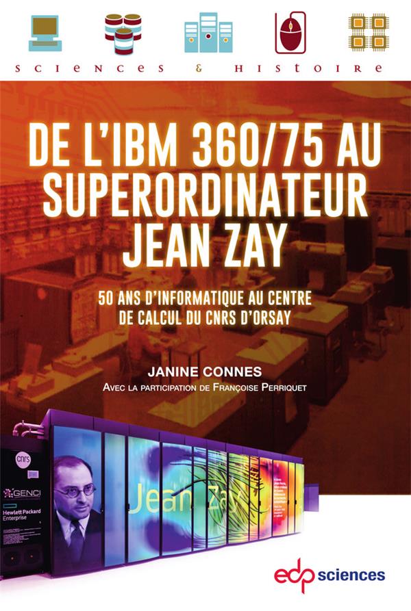 DE L'IBM 360/75 AU SUPERORDINATEUR JEAN ZAY - 50 ANS D'INFORMATIQUE AU CENTRE DE CALCUL DU CNRS D'OR