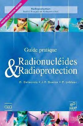 RADIONUCLEIDES ET RADIOPROTECTION - 3EME EDITION - GUIDE PRATIQUE