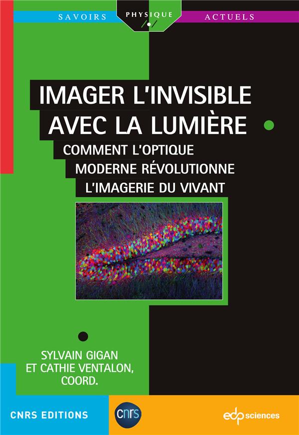 IMAGER L'INVISIBLE AVEC LA LUMIERE - COMMENT L'OPTIQUE MODERNE REVOLUTIONNE L'IMAGERIE DU VIVANT