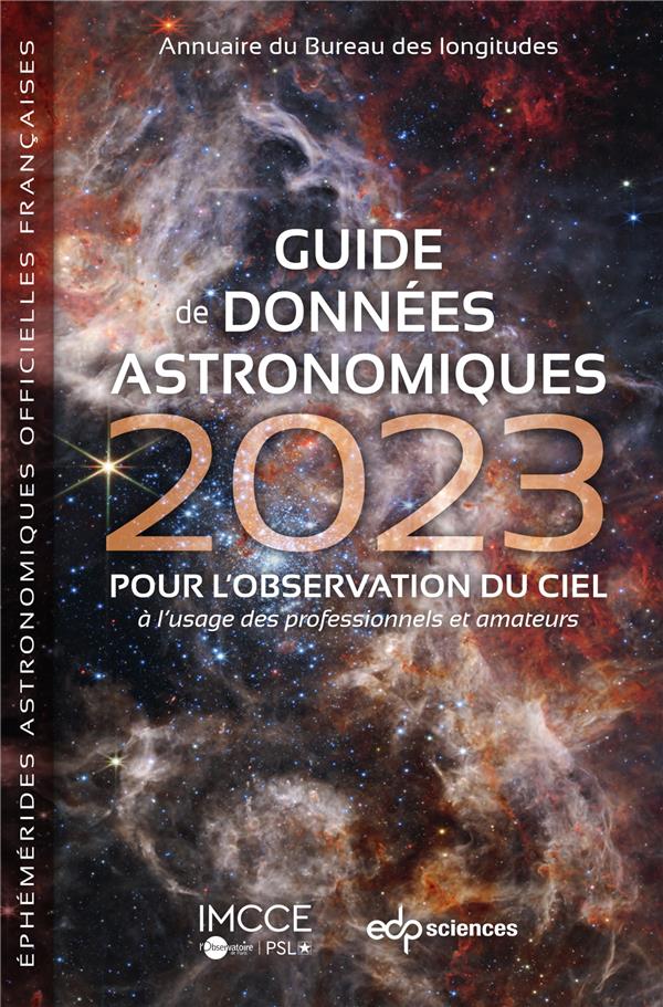 GUIDE DE DONNEES ASTRONOMIQUES 2023 - POUR L'OBSERVATION DU CIEL A L'USAGE DES PROFESSIONNELS ET AMA