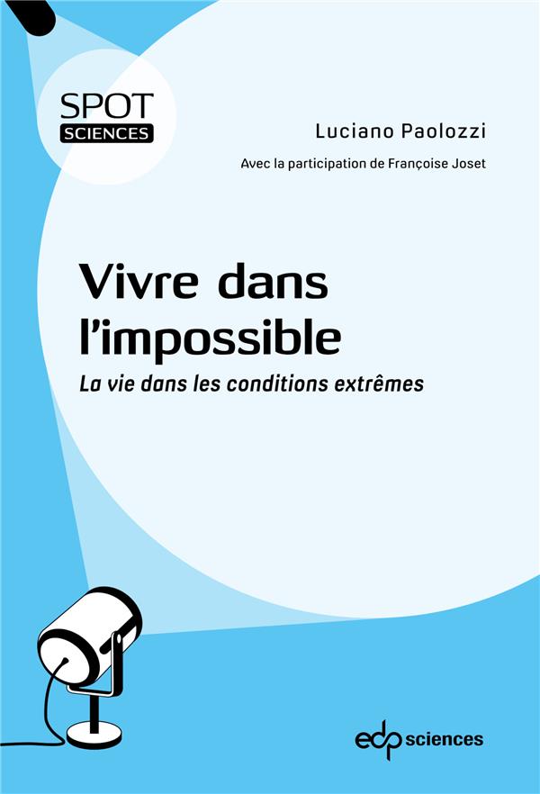VIVRE DANS L'IMPOSSIBLE - LA VIE DANS LES CONDITIONS EXTREMES