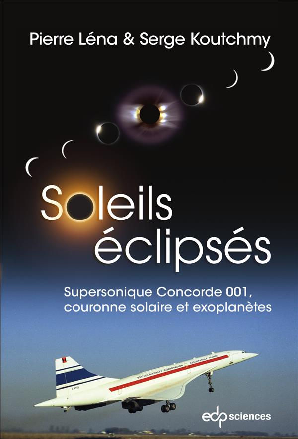 SOLEILS ECLIPSES - SUPERSONIQUE CONCORDE 001, COURONNE SOLAIRE ET EXOPLANETES