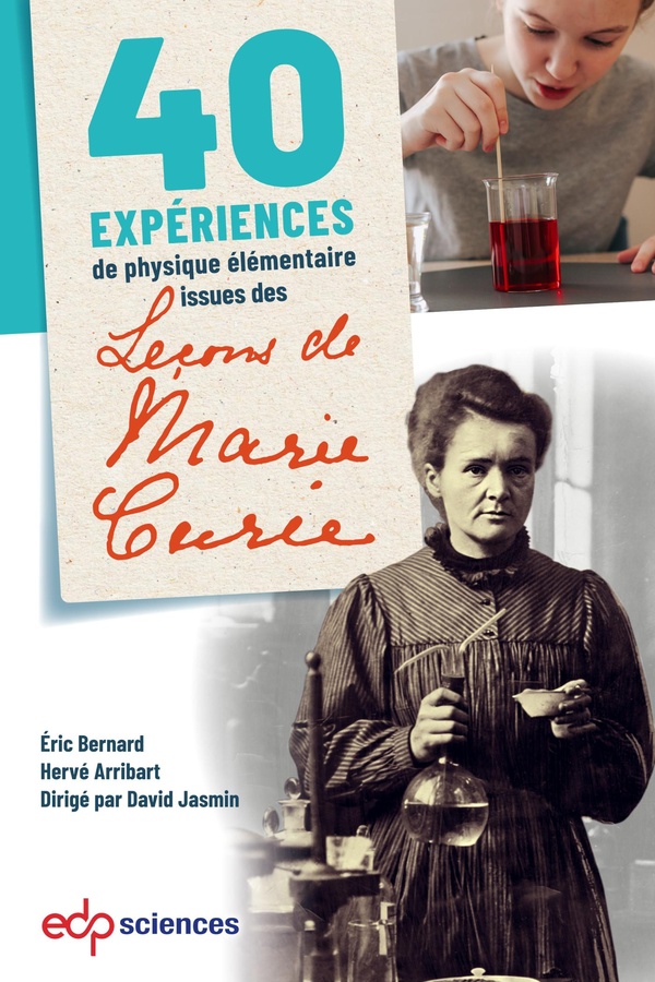 40 EXPERIENCES DE PHYSIQUE ELEMENTAIRE ISSUES DES LECONS DE MARIE CURIE