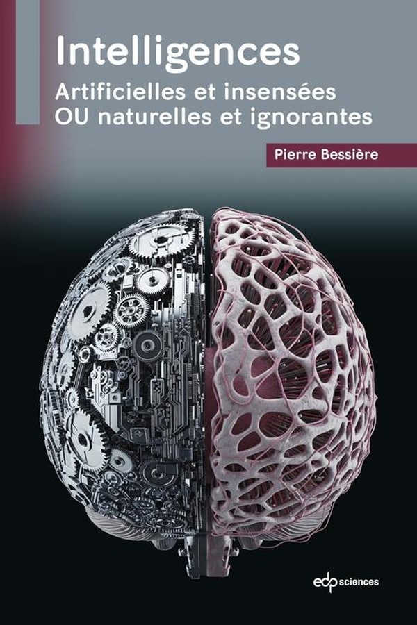 INTELLIGENCES - ARTIFICIELLES ET INSENSEES OU NATURELLES ET IGNORANTES