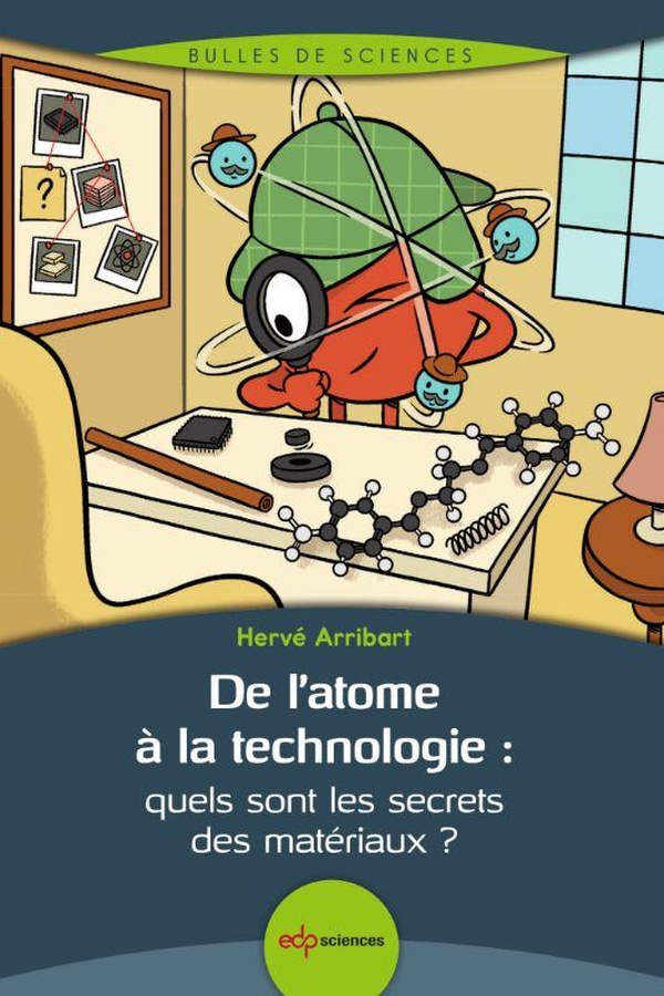 DE L'ATOME A LA TECHNOLOGIE : QUELS SONT LES SECRETS DES MATERIAUX ?