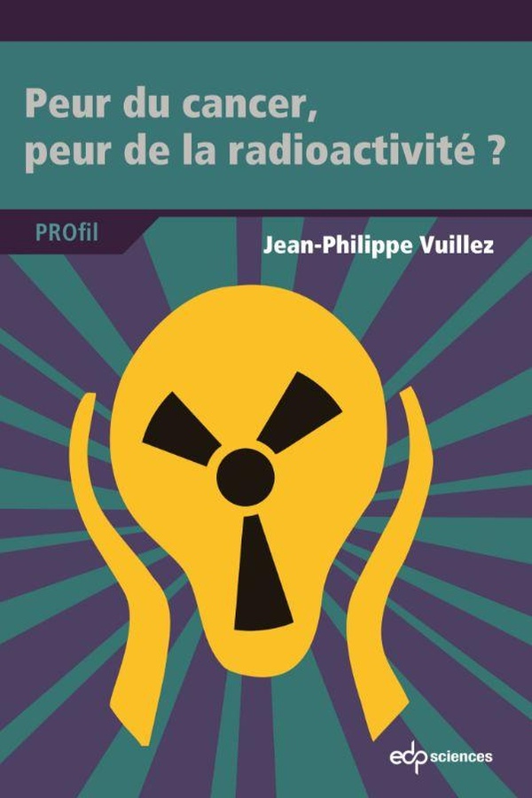 PEUR DU CANCER, PEUR DE LA RADIOACTIVITE ?