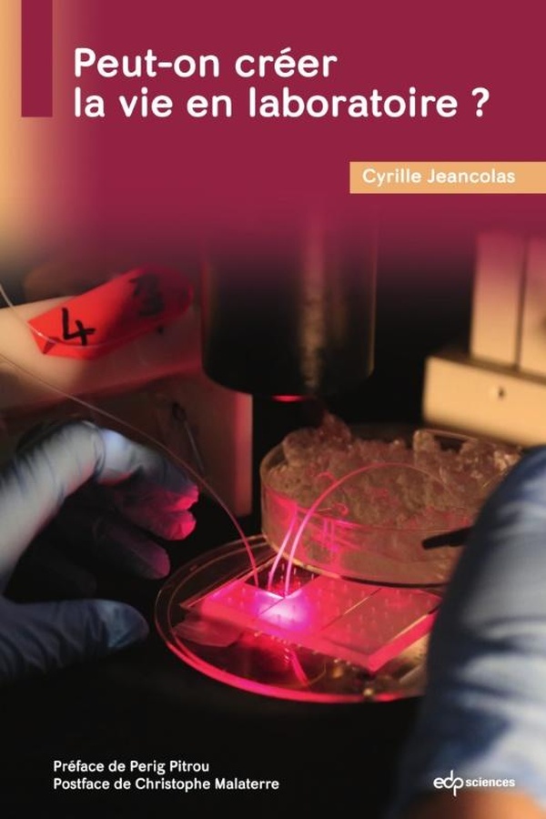 PEUT-ON CREER LA VIE EN LABORATOIRE ?