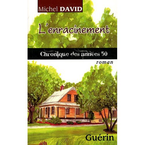 CHRONIQUES QUEBECOISES - T02 - L'ENRACINEMENT - CHRONIQUE DES ANNEES 50