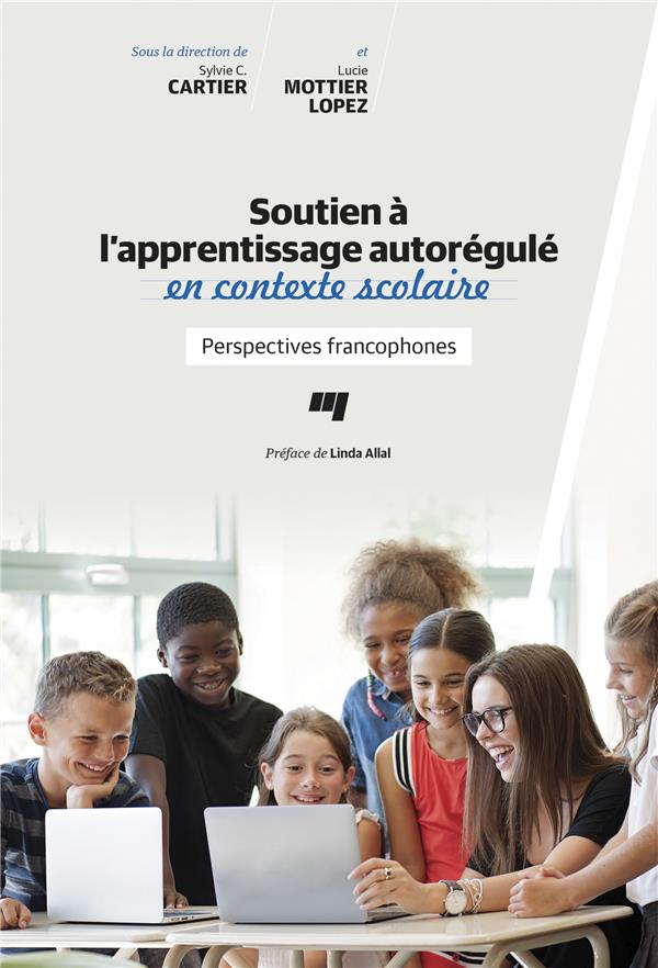 SOUTIEN A L'APPRENTISSAGE AUTOREGULE EN CONTEXTE SCOLAIRE - PERSPECTIVES FRANCOPHONES