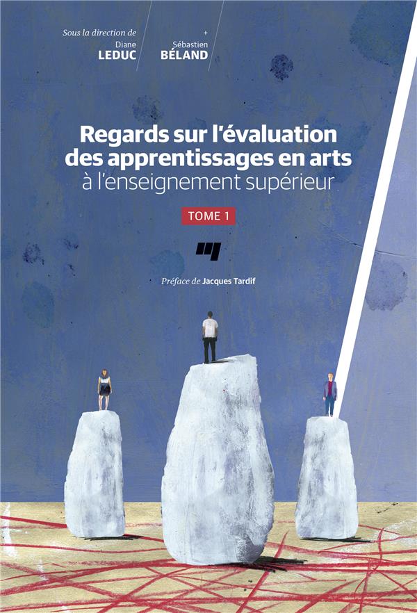 REGARDS SUR L'EVALUATION DES APPRENTISSAGES EN ARTS A L'ENSEIGNEMENT SUPERIEUR - TOME 1