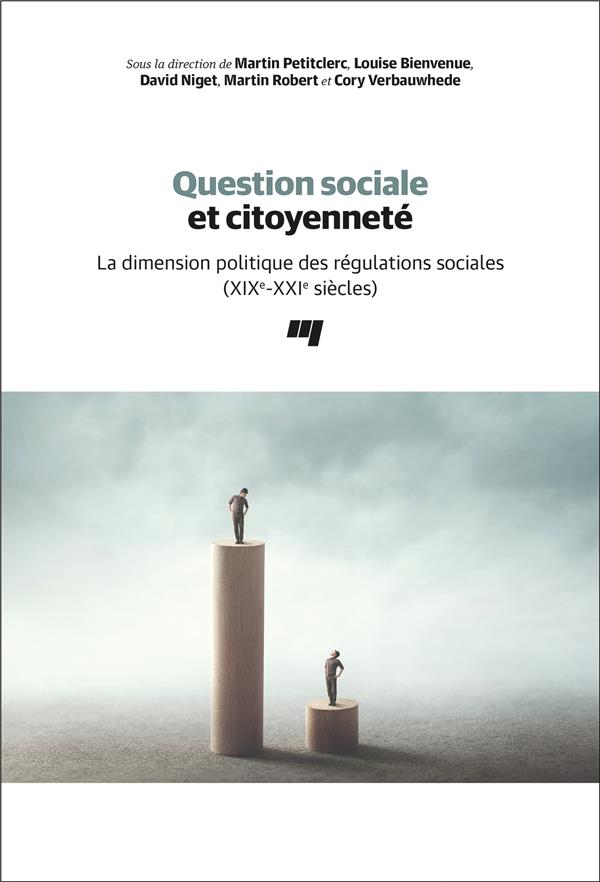 QUESTION SOCIALE ET CITOYENNETE - LA DIMENSION POLITIQUE DES REGULATIONS SOCIALES (XIXE-XX1E SIECLES