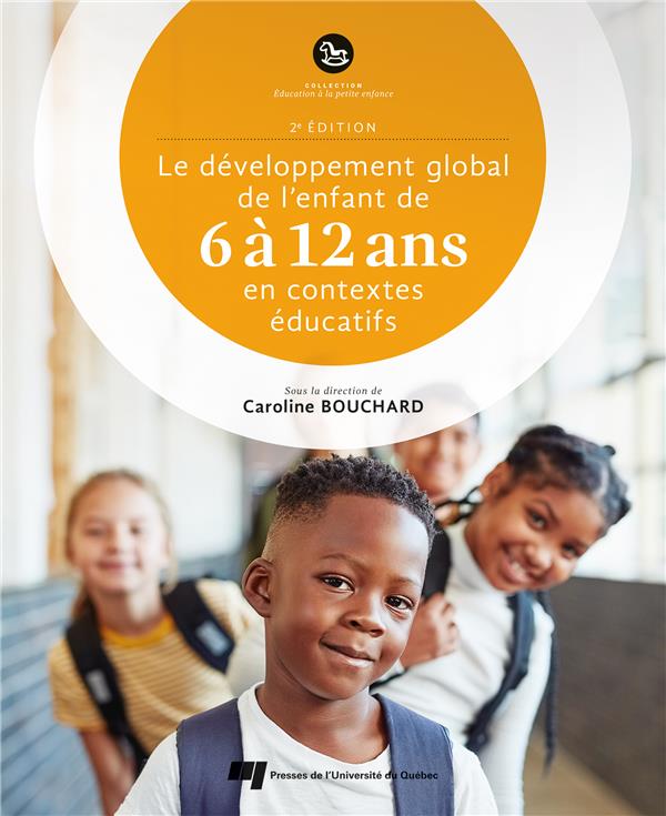 LE DEVELOPPEMENT GLOBAL DE L'ENFANT DE 6 A 12 ANS EN CONTEXTES EDUCATIFS, 2E ED.
