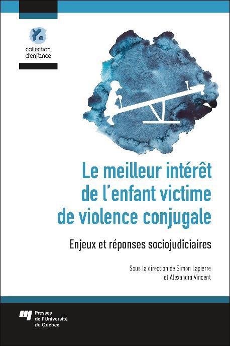 LE MEILLEUR INTERET DE L'ENFANT VICTIME DE VIOLENCE CONJUGALE - ENJEUX ET REPONSES SOCIOJUDICIAIRES