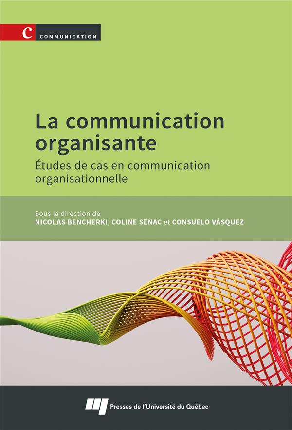 LA COMMUNICATION ORGANISANTE - ETUDES DE CAS EN COMMUNICATION ORGANISATIONNELLE
