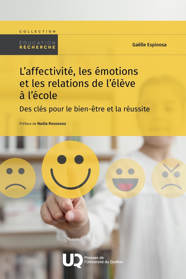L'AFFECTIVITE, LES EMOTIONS ET LES RELATIONS DE L'ELEVE A L'ECOLE - DES CLES POUR LE BIEN-ETRE ET LA