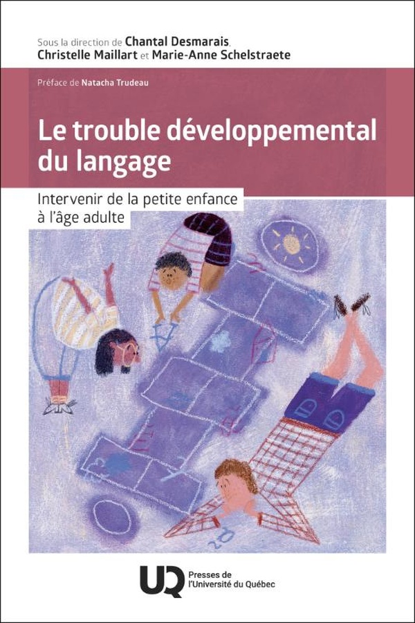 LE TROUBLE DEVELOPPEMENTAL DU LANGAGE - INTERVENIR DE LA PETITE ENFANCE A L'AGE ADULTE