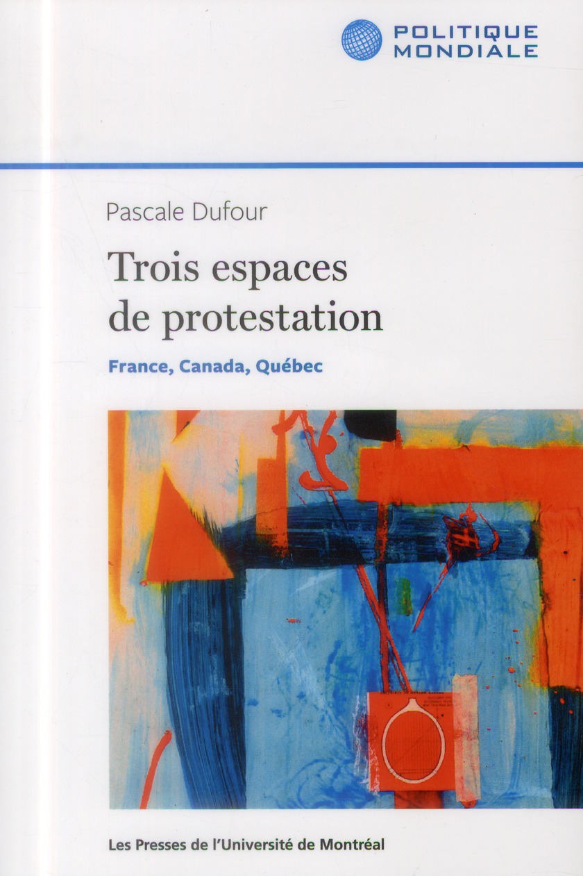 TROIS ESPACES DE PROTESTATION - FRANCE, CANADA, QUEBEC