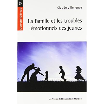 FAMILLE ET LES TROUBLES EMOTIONNELS DES JEUNES (LA)