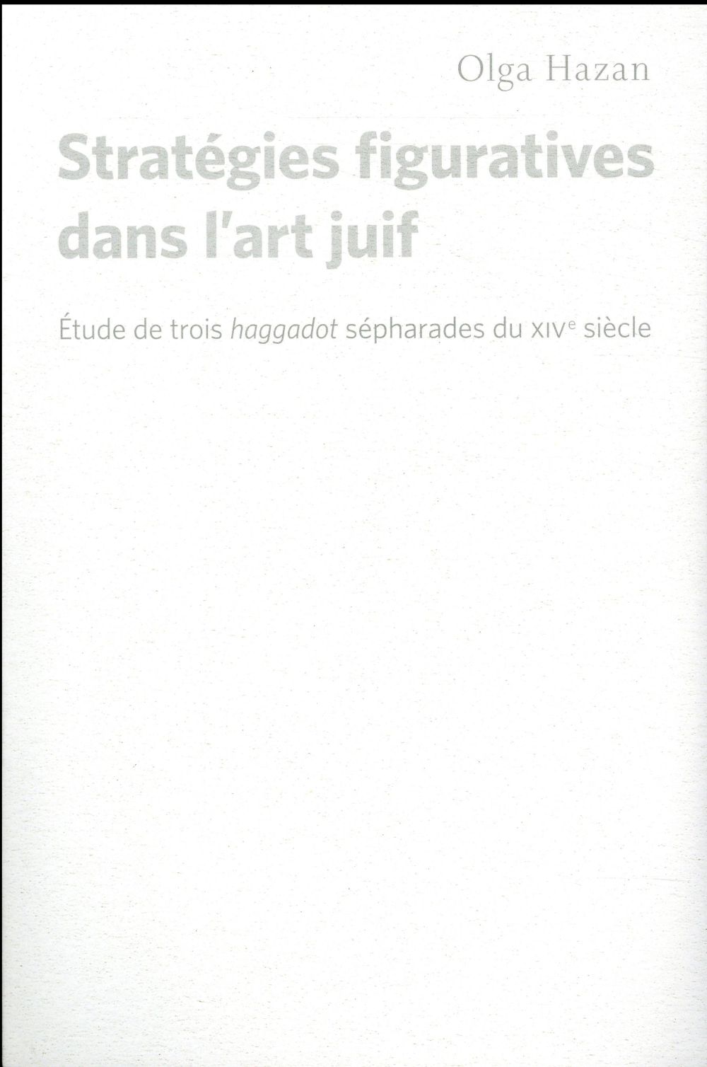 STRATEGIES FIGURATIVES DANS L'ART JUIF I - ETUDE DE TROIS HAGGADOT SEPHARADES DU XIVE SIECLE