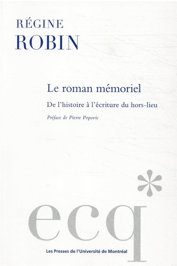 LE ROMAN MEMORIEL - DE L'HISTOIRE A L'ECRITURE DU HORS-LIEU