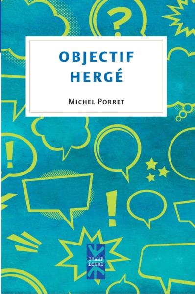 OBJECTIF HERGE - TINTIN, VOILA DES ANNEES QUE JE LIS TES AVENTURES