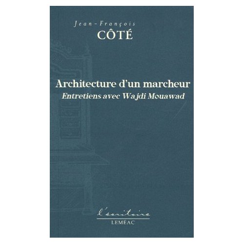 ARCHITECTURE D'UN MARCHEUR. ENTRETIENS AVEC WAJDI MOUAWAD