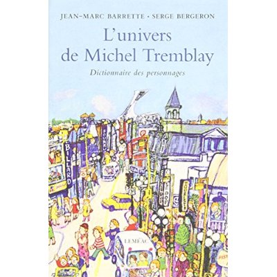 L'UNIVERS DE MICHEL TREMBLAY. DICTIONNAIRE DES PERSONNAGES