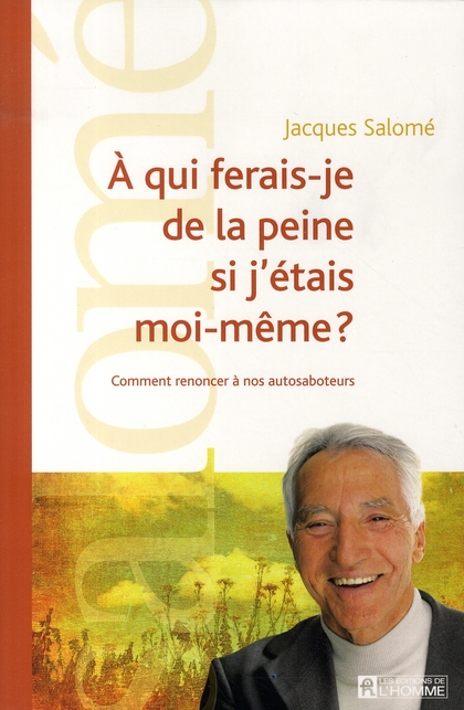 A QUI FERAIS-JE DE LA PEINE SI J'ETAIS MOI-MEME ?