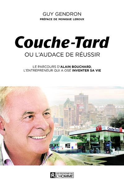 COUCHE-TARD OU L'AUDACE DE REUSSIR
