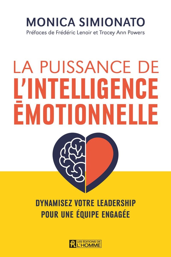 LA PUISSANCE DE L'INTELLIGENCE EMOTIONNELLE -DYNAMISER VOTRE LEADERSHIP POUR UNE EQUIPE ENGAGEE