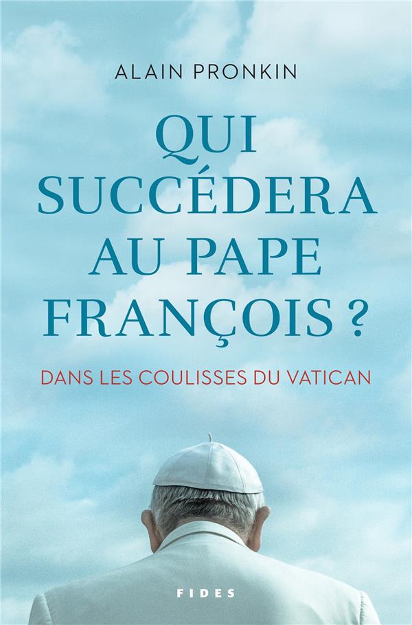 QUI SUCCEDERA AU PAPE FRANCOIS - DANS LES COULISSES DU VATICAN