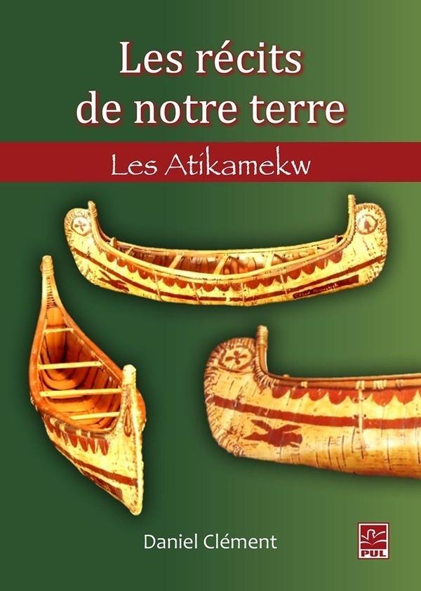 LES RECITS DE NOTRE TERRE - T01 - LES RECITS DE NOTRE TERRE - VOL01 - LES ATIKAMEKW