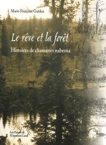 LE REVE ET LA FORET. HISTOIRES DE CHAMANES NABESNA