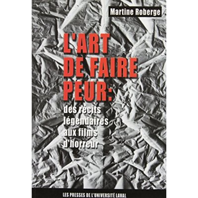 L'ART DE FAIRE PEUR. DES RECITS LEGENDAIRES AUX FILMS D'HORREUR