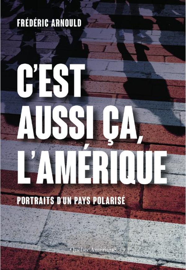 C'EST AUSSI CA L'AMERIQUE - PORTRAITS D'UN PAYS POLARISE