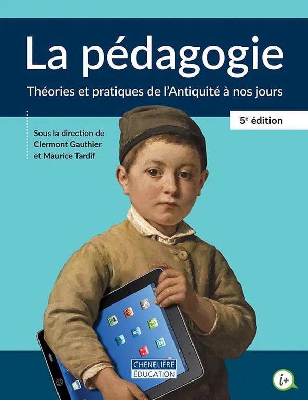 LA PEDAGOGIE. THEORIES ET PRATIQUE DE L'ANTIQUITE A NOS JOURS 5E EDITION