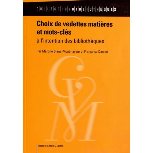 CHOIX DE VEDETTES MATIERES ET MOTS CLES A L'INTENTION DES BIBLIOTHECAIRES