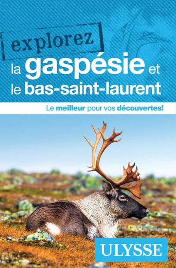 EXPLOREZ LA GASPESIE ET LE BAS-SAINT-LAURENT
