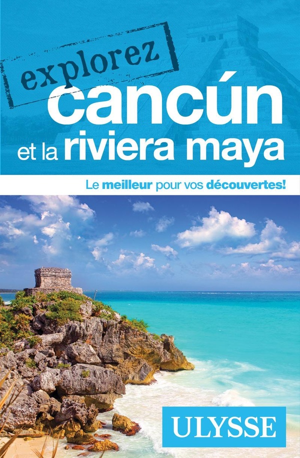 EXPLOREZ CANCUN ET LA RIVIERA MAYA