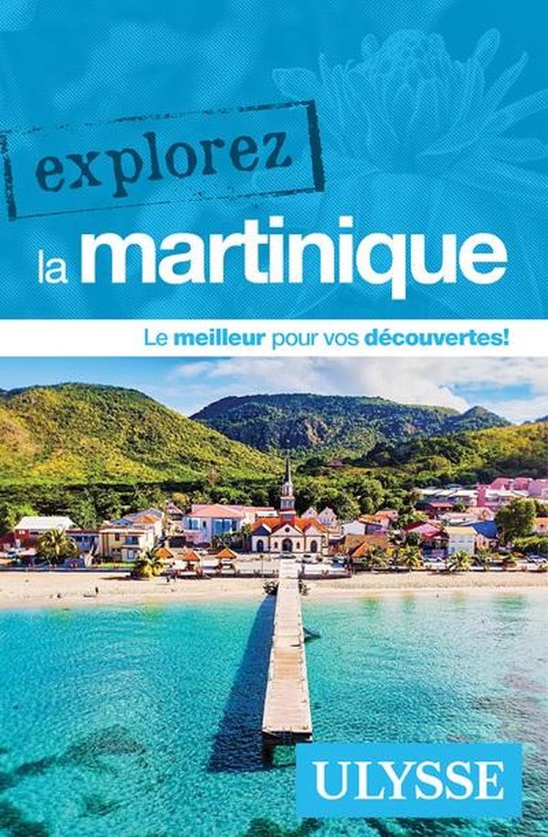 EXPLOREZ LA MARTINIQUE