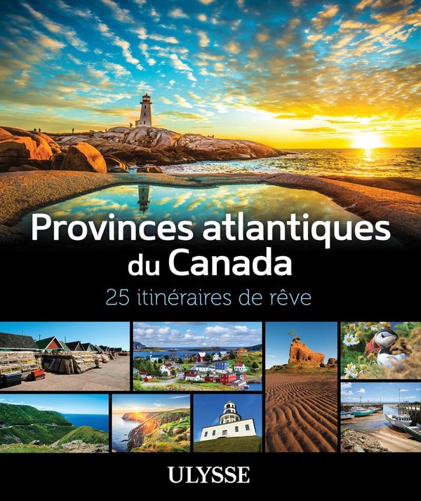 PROVINCES ATLANTIQUES DU CANADA - 25 ITINERAIRES DE REVE