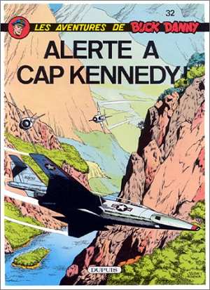 BUCK DANNY - TOME 32 - ALERTE A CAP KENNEDY