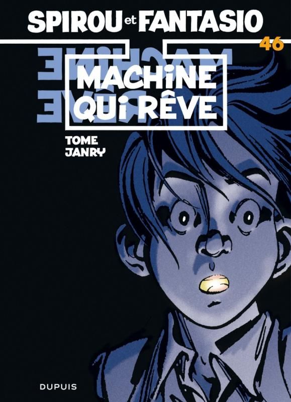 SPIROU ET FANTASIO - TOME 46 - MACHINE QUI REVE